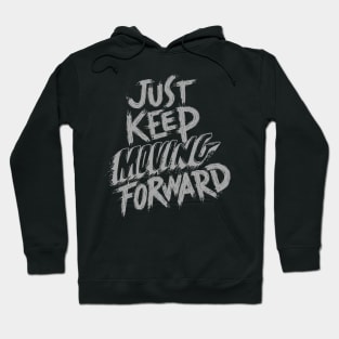 Just Keep Moving Forward Hoodie